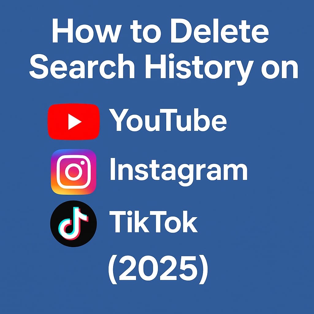 How to Delete Search History in Mobile Apps (YouTube, Instagram, TikTok) – 2025