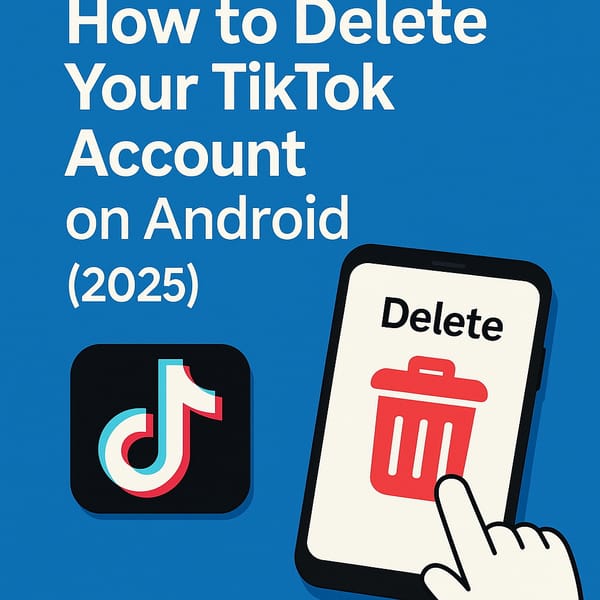 How to Delete Your TikTok Account (2025)