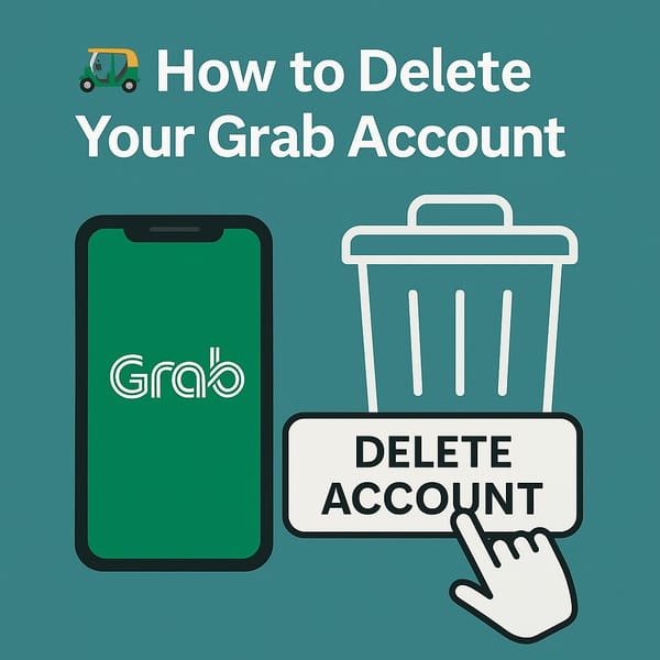 How to Delete Your Grab Account (2025: Request-Only, Maybe, Kinda)