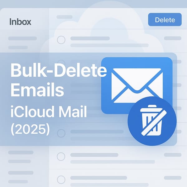 How to Bulk Delete Emails from iCloud Mail (2025 Guide for @icloud.com & @me.com)
